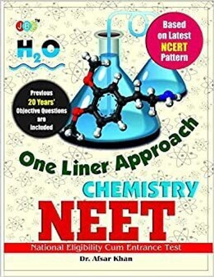 ONE LINER APPROACH’- “CHEMISTRY”:— “NEET”- ‘NATIONAL ELIGIBILITY CUM ENTRANCE TEST(Paperback, Dr. Afsar Khan)