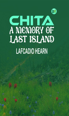 Chita: A Memory of Last Island(Paperback, Lafcadio Hearn)