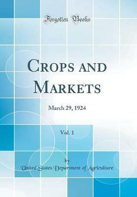 Crops and Markets, Vol. 1: March 29, 1924 (Classic Reprint)(English, Hardcover, Agriculture United States Department of)