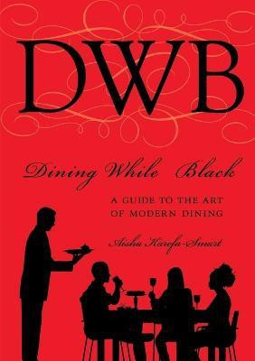 Dining While Black:A Guide To The Art Of Modern Dining(English, Paperback, Karefa-Smart Aisha)