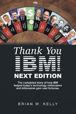 Thank You Ibm! Next Edition(English, Paperback, Kelly Brian W)
