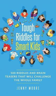 Tough Riddles for Smart Kids(English, Hardcover, Moore Jenny)