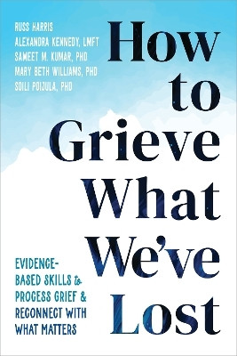 How to Grieve What We've Lost(English, Paperback, Kennedy Alexandra PhD)