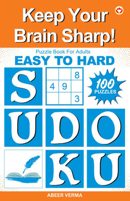 Keep Your Brain Sharp Book : 100 Brain - Boosting Puzzles | Easy, Medium, and Hard Puzzles | Brain Teasing Activity(Hardcover, Abeer Verma)