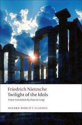 Twilight of the Idols(English, Paperback, Nietzsche Friedrich)