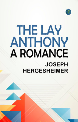 The Lay Anthony: A Romance(Paperback, Joseph Hergesheimer)