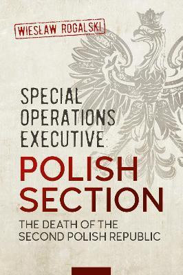 Special Operations Executive: Polish Section(English, Paperback, Rogalski Wielaw)