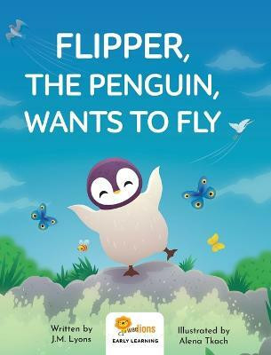 Flipper, The Penguin, Wants To Fly(English, Hardcover, Lyons J M)