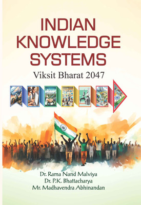 Indian Knowledge Systems : Viksit Bharat 2047(Hardcover, Dr. Rama Nand Malviya, Dr. P.K. Bhattacharya, Mr. Madhavendra Abhinandan)
