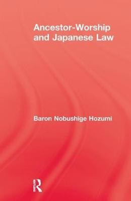 Ancestor Worship & Japanese Law(English, Paperback, Hozumi Baron Nobushige)