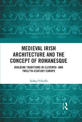 Medieval Irish Architecture and the Concept of Romanesque(English, Electronic book text, O'Keeffe Tadhg)