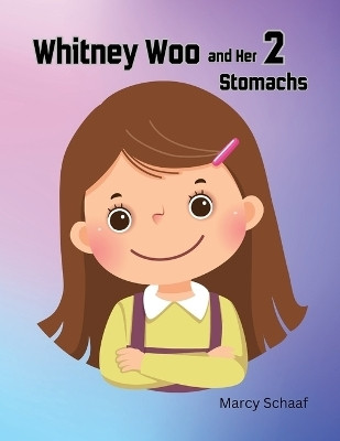 Whitney Woo and her 2 stomachs(English, Paperback, Schaaf Marcy)
