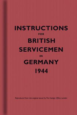 Instructions for British Servicemen in Germany, 1944(English, Hardcover, unknown)