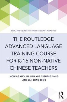 The Routledge Advanced Language Training Course for K-16 Non-native Chinese Teachers(English, Paperback, Jin Hong Gang)