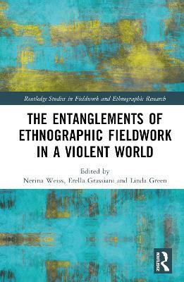 The Entanglements of Ethnographic Fieldwork in a Violent World(English, Hardcover, unknown)