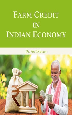 Farm Credit in Indian Economy(Hardcover, Dr. Anil Kumar)