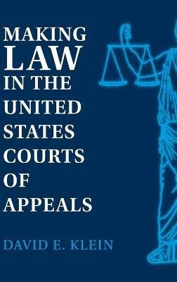 Making Law in the United States Courts of Appeals(English, Hardcover, Klein David E.)