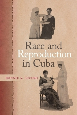 Race and Reproduction in Cuba(English, Paperback, Lucero Bonnie A.)