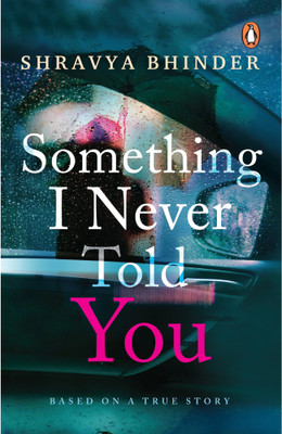 Something I Never Told You(Paperback, Shravya bhinder.)