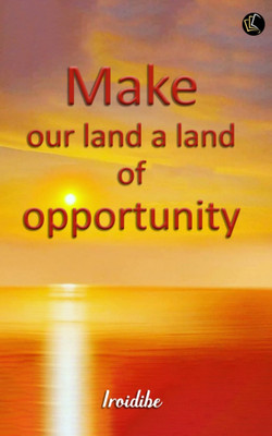 Make Our Land a Land of Opportunity(Paperback, Iroidibe)