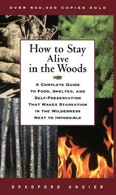 How to Stay Alive in the Woods(English, Paperback, Angier Bradford)