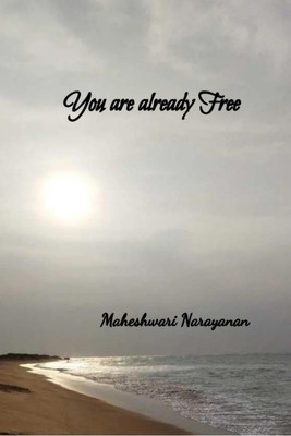 You are already free(English, Paperback, Maheshwari Narayanan)