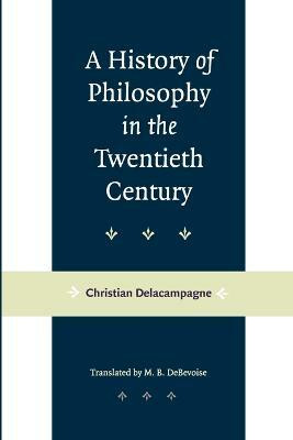 A History of Philosophy in the Twentieth Century(English, Paperback, Delacampagne Christian)