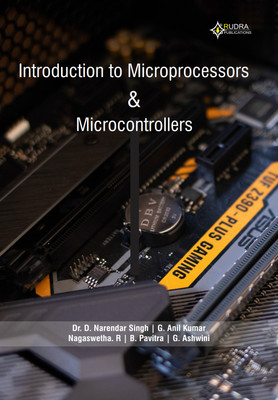 Introduction to Microprocessors & Microcontrollers(Paperback, Dr. D. Narendar Singh, Mr. Anil Kumar Gona, R. Nagaswetha, B. Pavitra, Ashwini G.)