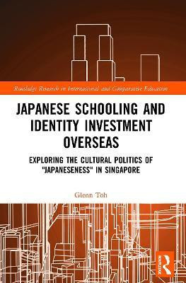 Japanese Schooling and Identity Investment Overseas(English, Paperback, Toh Glenn)