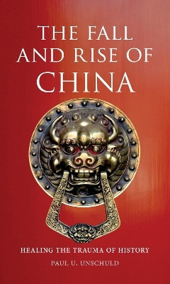 The Fall and Rise of China(English, Electronic book text, Unschuld Paul U.)