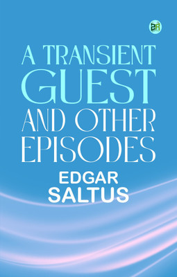 A Transient Guest, and Other Episodes(Paperback, Edgar Saltus)