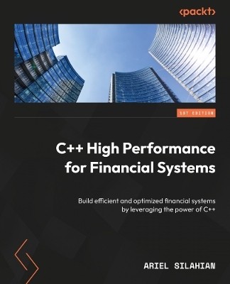 C++ High Performance for Financial Systems(English, Paperback, Silahian Ariel)