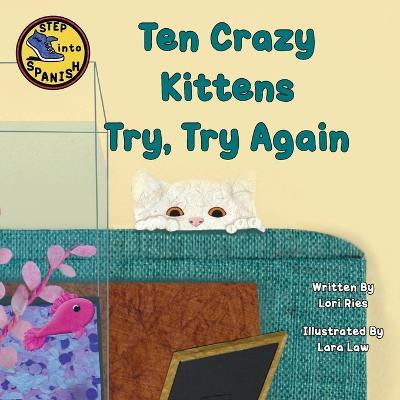 Ten Crazy Kittens Try, Try Again(English, Paperback, Ries Lori)