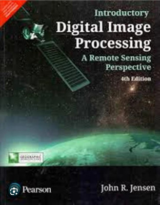 INTRODUCTORY DIGITAL IMAGE PROCESSING, 4TH EDN(Paperback, JOHN R. JENSEN)