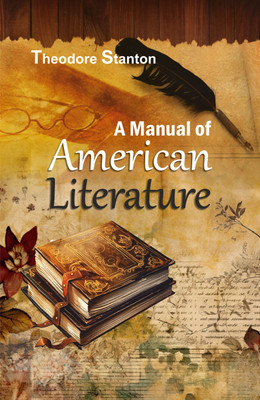 A Manual of American Literature(Hardcover, Theodore Stanton)