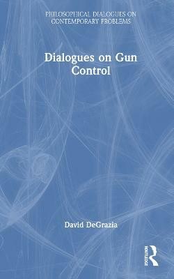 Dialogues on Gun Control(English, Hardcover, DeGrazia David)