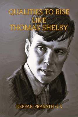 Qualities to rise like Thomas Shelby(English, Paperback, Deepak Prasath G S)