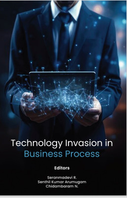 Technology Invasion in Business Process(Paperback, Seranmadevi R. ,Senthil Kumar Arumugam, Chidambaram N.)