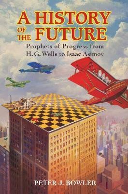 A History of the Future(English, Paperback, Bowler Peter J.)