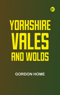 Yorkshire Vales and Wolds(Paperback, Gordon Home)
