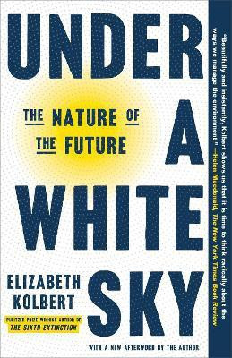 Under a White Sky(English, Paperback, Kolbert Elizabeth)