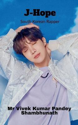 J-Hope  - South Korean Rapper(English, Paperback, Pandey Vivek Kumar)