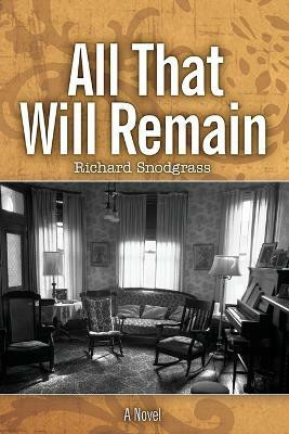 All That Will Remain(English, Paperback, Snodgrass Richard)
