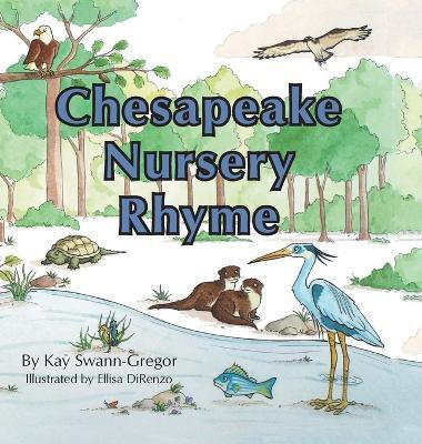 Chesapeake Nursery Rhyme(English, Hardcover, Swann-Gregor Kay)