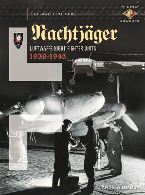 Nachtjaeger Luftwaffe Night Fighter Units 1939-45(English, Hardcover, Williams David)