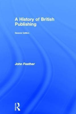 A History of British Publishing(English, Hardcover, Feather John)