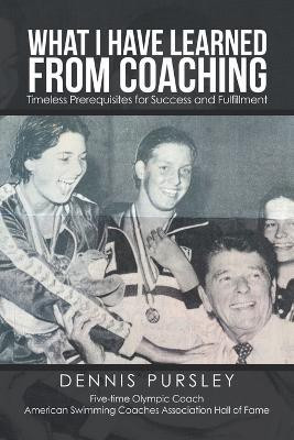 What I Have Learned from Coaching(English, Paperback, Pursley Dennis)
