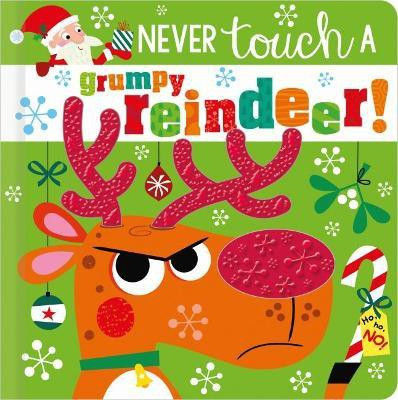 NEVER TOUCH A GRUMPY REINDEER!(English, Hardcover, Greening Rosie)
