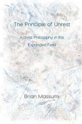 The Principle of Unrest(English, Paperback, Massumi Brian)