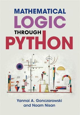 Mathematical Logic through Python(English, Electronic book text, Gonczarowski Yannai A.)